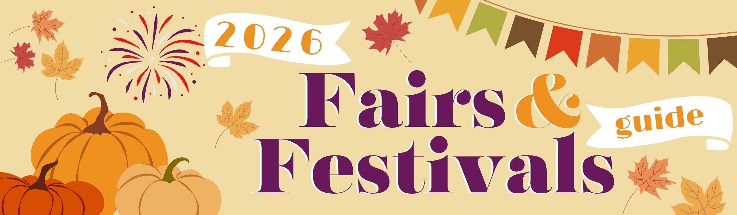 Illustration shows banners, pumpkins, fireworks and fall leaves. Reads: 2026 Fairs & Festivals Guide